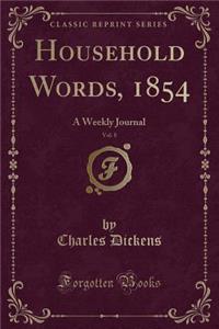Household Words, 1854, Vol. 8: A Weekly Journal (Classic Reprint)