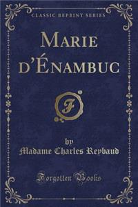 Marie d'Ã?nambuc (Classic Reprint)