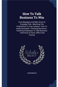 How To Talk Business To Win