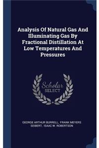 Analysis Of Natural Gas And Illuminating Gas By Fractional Distillation At Low Temperatures And Pressures