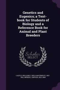 Genetics and Eugenics; A Text-Book for Students of Biology and a Reference Book for Animal and Plant Breeders