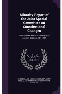 Minority Report of the Joint Special Committee on Constitutional Changes