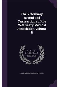 The Veterinary Record and Transactions of the Veterinary Medical Association Volume II