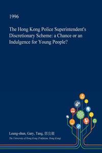 The Hong Kong Police Superintendent's Discretionary Scheme