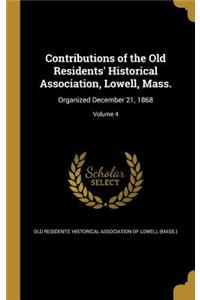 Contributions of the Old Residents' Historical Association, Lowell, Mass.