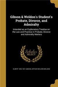 Gibson & Weldon's Student's Probate, Divorce, and Admiralty