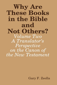 Why are These Books in the Bible and Not Others? - Volume Two - A Translator's Perspective on the Canon of the New Testament