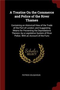 A Treatise on the Commerce and Police of the River Thames