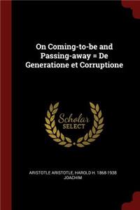 On Coming-To-Be and Passing-Away = de Generatione Et Corruptione