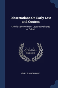 Dissertations On Early Law and Custom