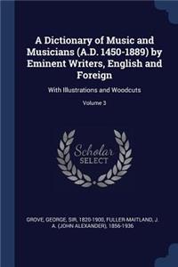 Dictionary of Music and Musicians (A.D. 1450-1889) by Eminent Writers, English and Foreign