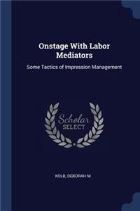 Onstage With Labor Mediators