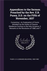 Appendices to the Sermon Preached by the Rev. E.B. Pusey, D.D. on the Fifth of November, 1837