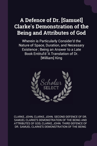 Defence of Dr. [Samuel] Clarke's Demonstration of the Being and Attributes of God