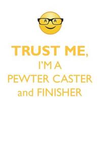 TRUST ME, I'M A PEWTER CASTER & FINISHER AFFIRMATIONS WORKBOOK Positive Affirmations Workbook. Includes