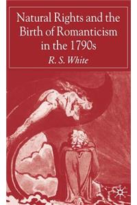 Natural Rights and the Birth of Romanticism in the 1790s