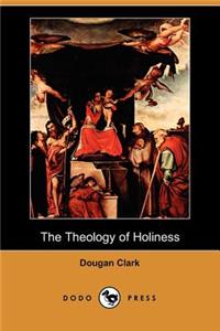 Theology of Holiness (Dodo Press)