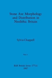 Stone Axe Morphology and Distribution in Neolithic Britain, Part ii
