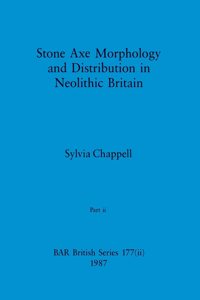 Stone Axe Morphology and Distribution in Neolithic Britain, Part ii