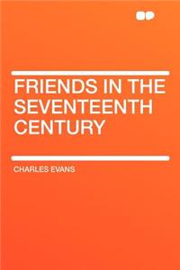 Friends in the Seventeenth Century