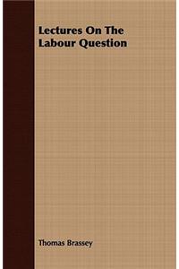Lectures on the Labour Question
