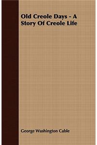 Old Creole Days - A Story of Creole Life