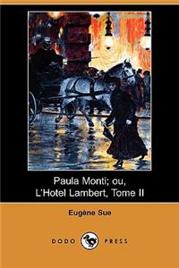 Paula Monti; Ou, L'Hotel Lambert, Tome II (Dodo Press)