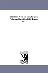 Doesticks; What He Says, by Q. K. Philander Doesticks, P. B. [Pseud.] Vol. 2