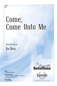 Come, Come Unto Me