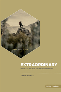 Extraordinary - Teen Bible Study Book: Ordinary People. Extraordinary God.