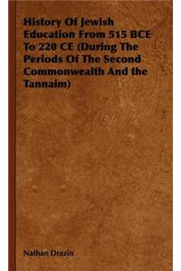 History of Jewish Education from 515 Bce to 220 Ce (During the Periods of the Second Commonwealth and the Tannaim)