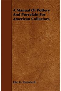 A Manual Of Pottery And Porcelain For American Collectors