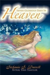 Seven Glorious Days in Heaven