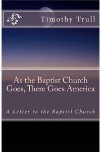 As the Baptist Church Goes, There Goes America: A Letter to the Baptist Church