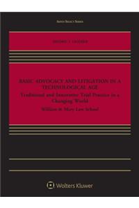 Basic Advocacy and Litigation in a Technological Age: Traditional and Innovative Trial Practice in a Changing World