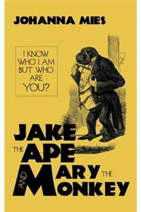 Jake the Ape and Mary the Monkey