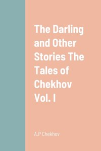 Darling and Other Stories The Tales of Chekhov Vol. I