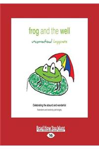 Frog and the Well: Unconventional Happiness (Large Print 16pt)