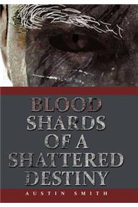 Blood Shards of a Shattered Destiny