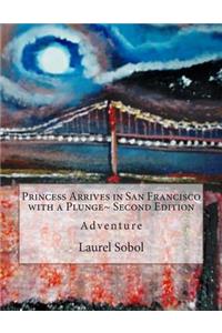 Princess Arrives in San Francisco with a Plunge Second Edition