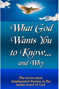 What God Wants You to Know and Why