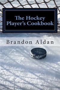 The Hockey Player's Cookbook