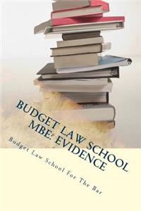 Budget Law School MBE: Evidence: Evidence Is Tested on Every Bar Mbe, Featuring Between 24 and 34 Questions.