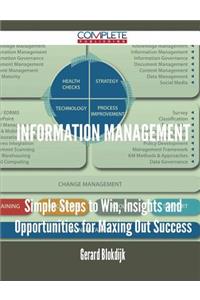 Information Management - Simple Steps to Win, Insights and Opportunities for Maxing Out Success