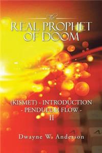 REAL PROPHET of DOOM (KISMET) - INTRODUCTION - PENDULUM FLOW - II