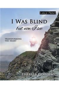 I Was Blind But Now I See - LARGE PRINT