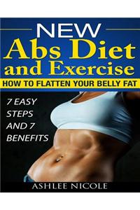 New Abs Diet and Exercise, How to flatten your belly fat 7 Easy Steps and 7 Bene