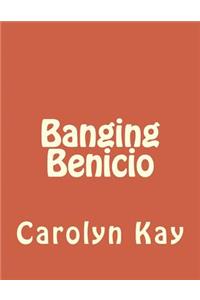 Banging Benicio