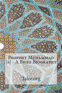 Prophet Muhammad [s] - A Brief Biography