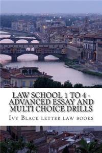 Law School 1 to 4 - Advanced Essay and Multi choice Drills